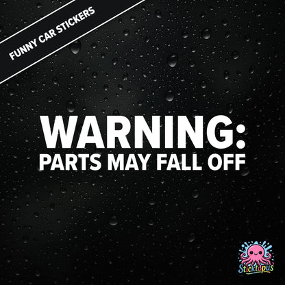 Warning: Parts May Fall Off — absurd caution sticker in white text, surreal mechanical threat.