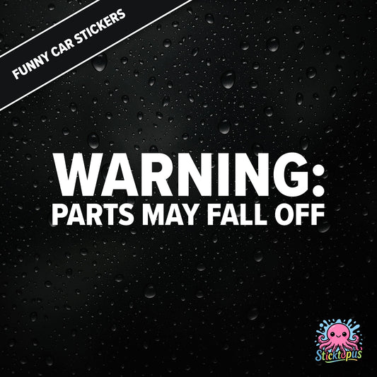 Warning: Parts May Fall Off — absurd caution sticker in white text, surreal mechanical threat.