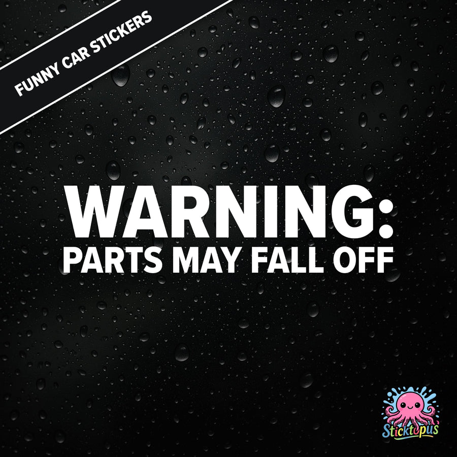 Funny Car Sticker – “WARNING: PARTS MAY FALL OFF”