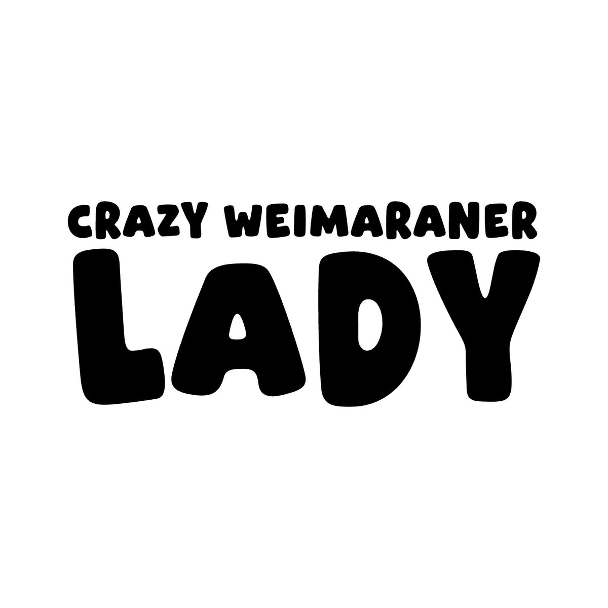Weimaraner – CRAZY DOG LADY Sticker – Car Window Decal – black sticker design on white background