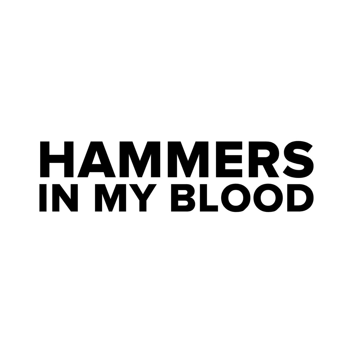 West Ham – HAMMERS IN MY BLOOD Sticker – Car Window Decal – black sticker design on white background