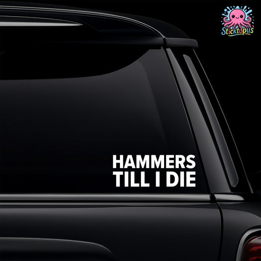 Car window with 'Hammers Till I Die' decal and Sticktopus logo.
