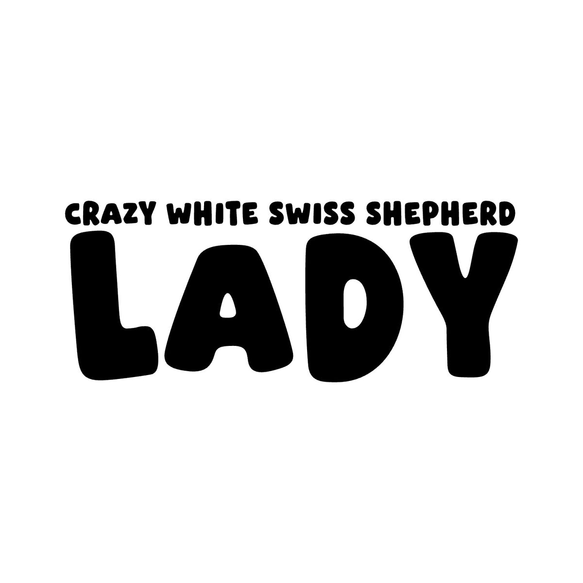White Swiss Shepherd Dog – CRAZY DOG LADY Sticker – Car Window Decal – black sticker design on white background