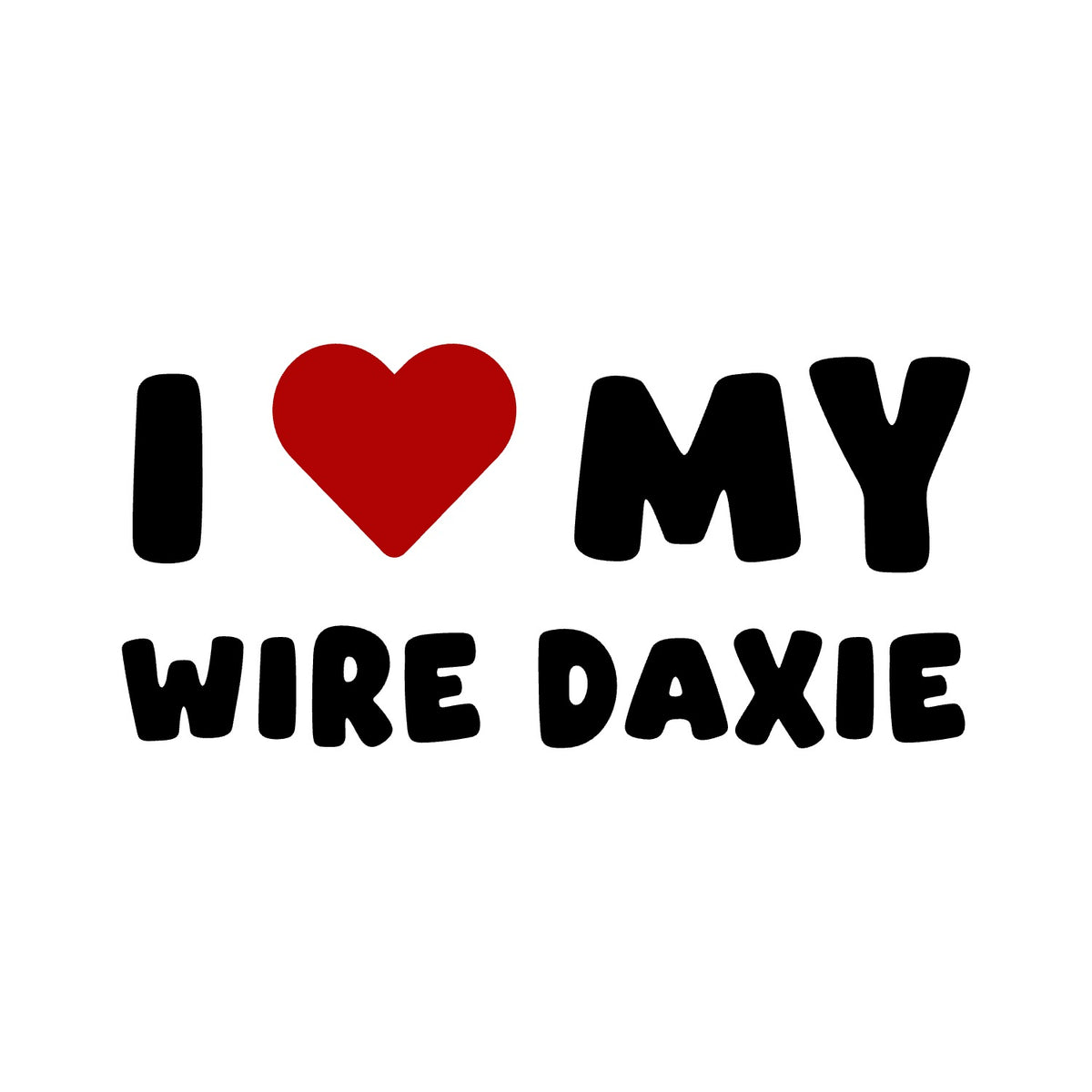 Wire Daxie – I LOVE MY DOG Sticker – Car Window Decal – black sticker design on white background