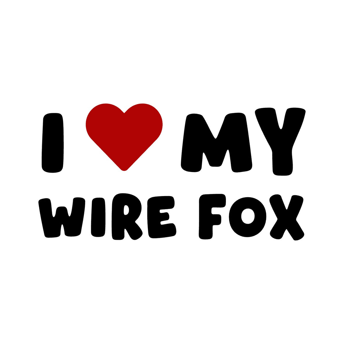 Wire Fox – I LOVE MY DOG Sticker – Car Window Decal – black sticker design on white background