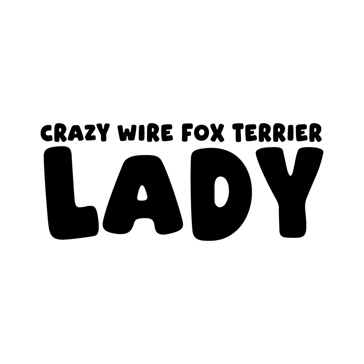 Wire Fox Terrier – CRAZY DOG LADY Sticker – Car Window Decal – black sticker design on white background