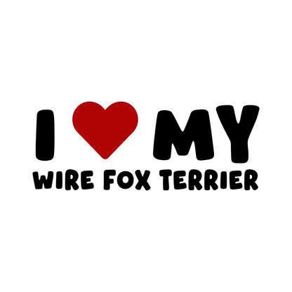 Wire Fox Terrier – I LOVE MY DOG Sticker – Car Window Decal – black sticker design on white background