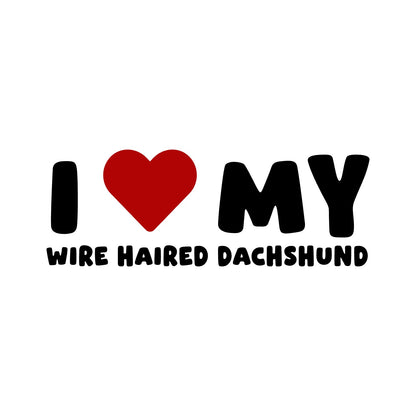Wire Haired Dachshund – I LOVE MY DOG Sticker – Car Window Decal – black sticker design on white background