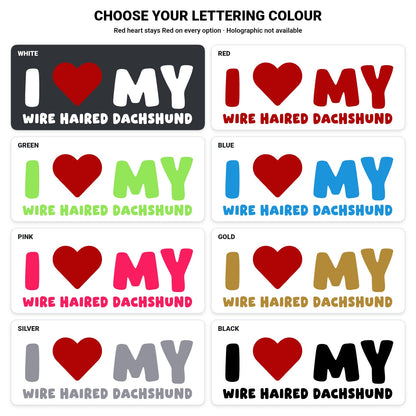 Wire Haired Dachshund – I LOVE MY DOG Sticker – Car Window Decal – lettering colour guide with fixed red heart