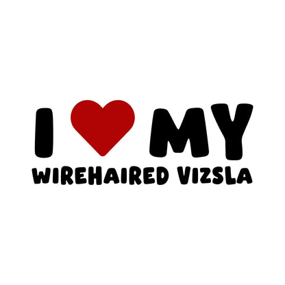 Hungarian Wire Haired Vizsla – I LOVE MY DOG Sticker – Car Window Decal – black sticker design on white background