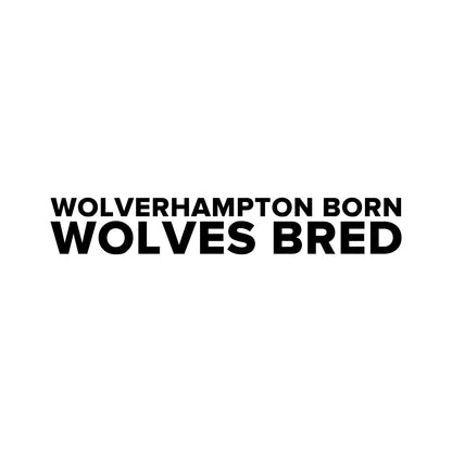 Wolverhampton Wanderers – WOLVERHAMPTON BORN WOLVES BRED Sticker – Car Window Decal – black sticker design on white background
