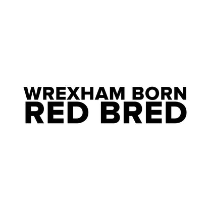Wrexham – BORN RED BRED Sticker – Car Window Decal – black sticker design on white background