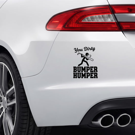 You Dirty Bumper Humper black car bumper sticker.