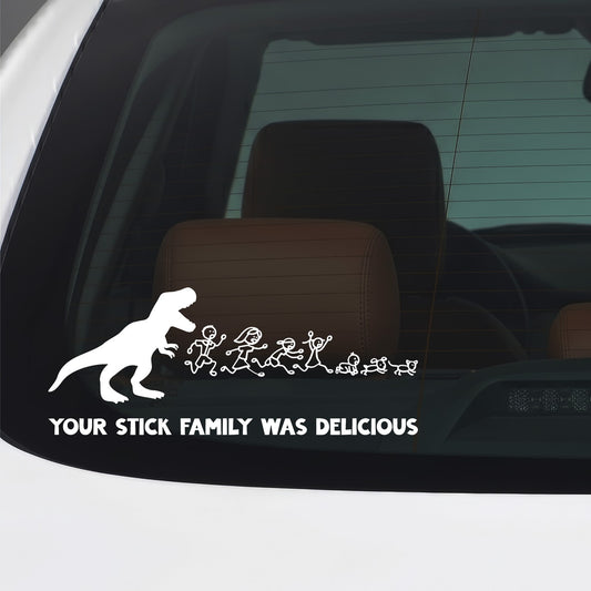 White "Your Stick Family Was Delicious" T-Rex vinyl sticker applied to a car window.