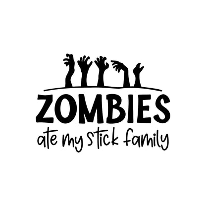 Black Zombies Ate My Stick Family vinyl sticker design on a white background.